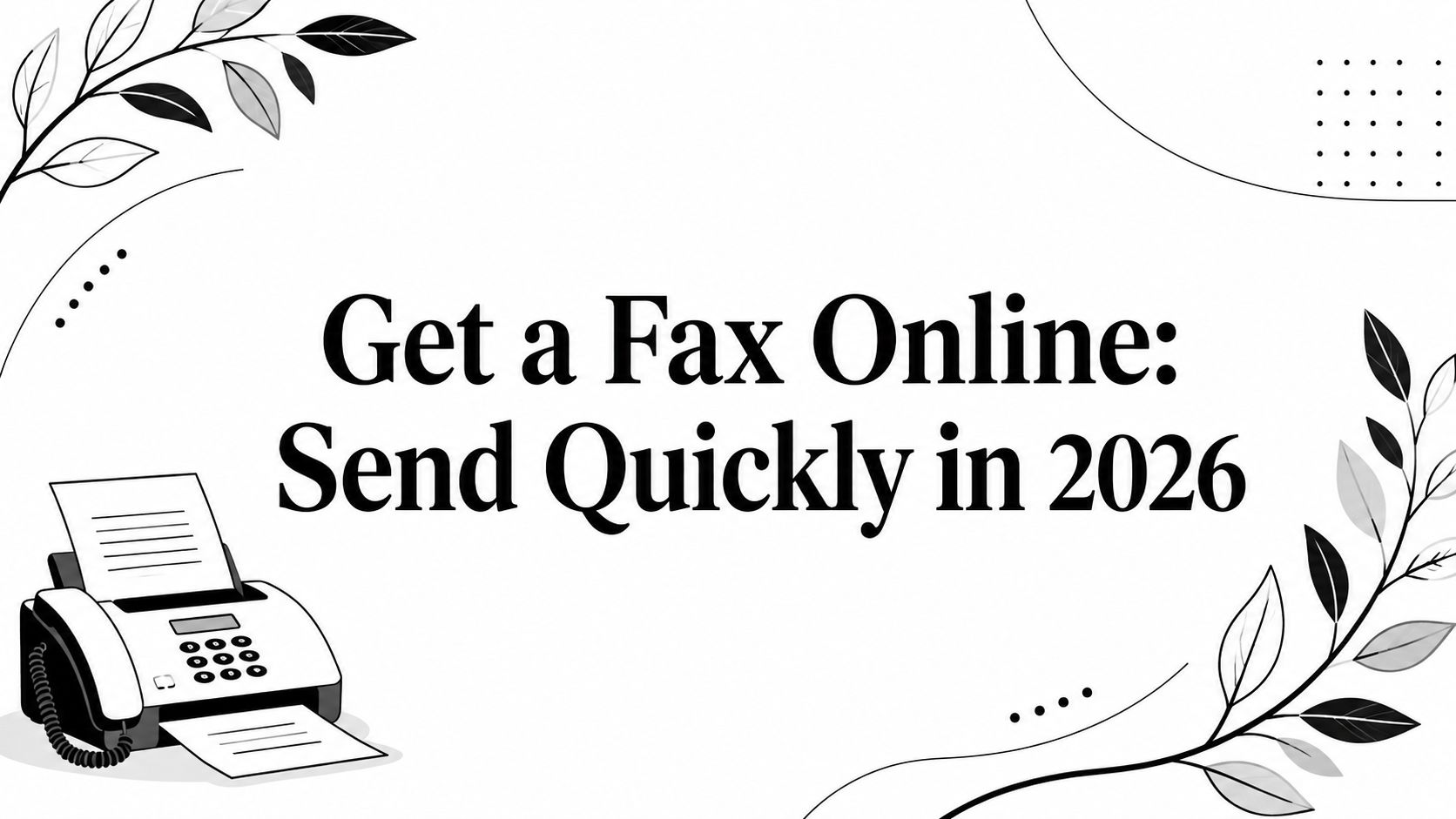 Get a Fax Online: Send Quickly in 2026